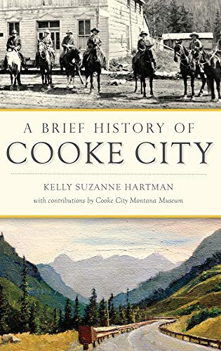 A Brief History Of Cooke City - 9781540239273