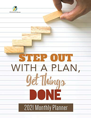 Step Out With A Plan, Get Things Done : 2021 Monthly Planner