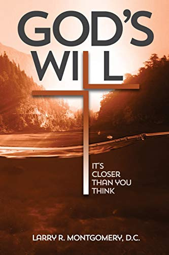 God'S Will: It'S Closer Than You Think: Is It'S Closer Than You Think The Subtitle?
