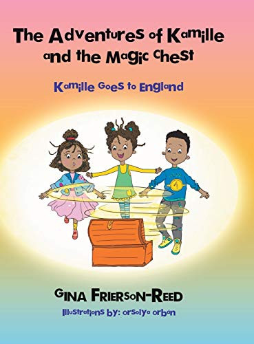 The Adventures Of Kamille And The Magic Chest: Kamille Goes To England - 9781546278658