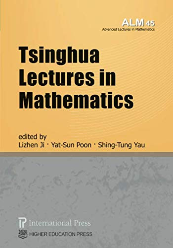 Tsinghua Lectures In Mathematics (Vol. 45 Of The Advanced Lectures In Mathematics Series)