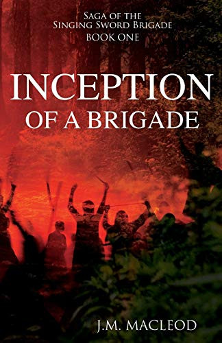 Inception Of A Brigade (Saga Of The Singing Sword Brigade)