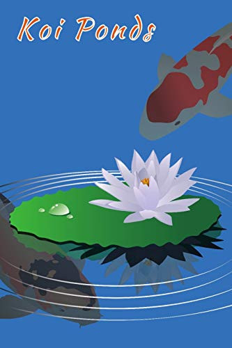 Koi Ponds: Customized Compact Koi Pond Logging Book, Thoroughly Formatted, Great For Tracking & Scheduling Routine Maintenance, Including Water Chemistry, Fish Health & Much More (120 Pages)