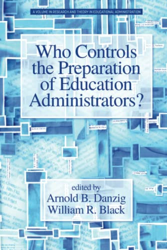 Who Controls The Preparation Of Education Administrators? (Research And Theory In Educational Administration) - 9781641136945
