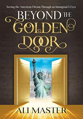 Beyond The Golden Door: Seeing The American Dream Through An Immigrant'S Eyes - 9781642792867