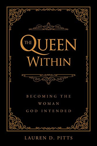 The Queen Within: Becoming The Woman God Intended