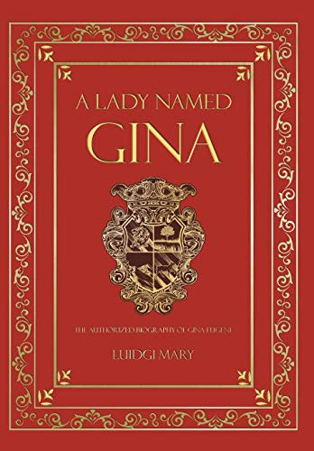 A Lady Named Gina: The Authorized Biography Of Gina Eugene