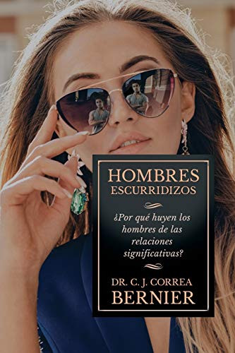 Hombres Escurridizos: ¿Por Qué Huyen Los Hombres De Las Relaciones Significativas? (Thematic) (Spanish Edition)