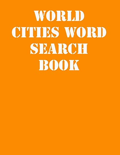 World Cities Word Search Book: Large Print Puzzle Book.8,5X11 ,Matte Cover,41 Activity Puzzle Book With Solution - 9781650035567