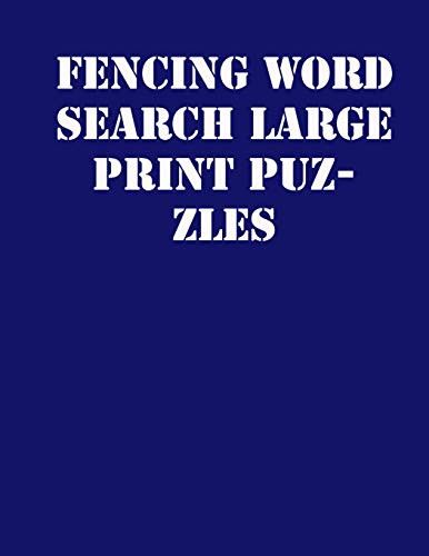 Fencing Word Search Large Print Puzzles: Large Print Puzzle Book.8,5X11 ,Matte Cover,Soprt Activity Puzzle Book With Solution - 9781651713761