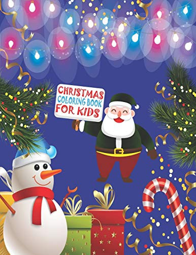 Christmas Coloring Book For Kids: Merry Christmas Coloring Activity Book,Christmas Gift For Kids, Crafts For Children, This Christmas Coloring ... Be A Biggest Christmas Gift For Your Kids. - 9781673156935