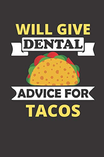 Will Give Dental Advice For Tacos: 120 Pages, 6 X 9 Size, - 9781673696608