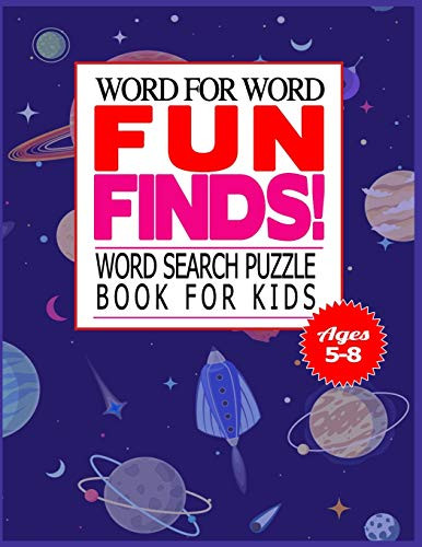 Word For Word Fun Finds! Word Search Puzzle Book For Kids Ages 5-8: 50 Large Print Word Search Puzzle For Kids.(With Solution) - 9781674696614