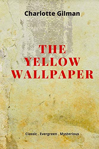 The Yellow Wallpaper: New Edition - The Yellow Wallpaper By Charlotte Perkins Gilman - 9781679212758