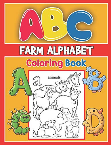 Abc Farm Alphabet Coloring Book: Abc Farm Alphabet Activity Coloring Book, Farm Alphabet Coloring Books For Toddlers And Ages 2, 3, 4, 5 - Early Learning Coloring Books, The Little Abc Coloring Book - 9781679458132