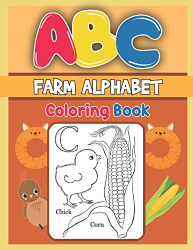 Abc Farm Alphabet Coloring Book: Abc Farm Alphabet Activity Coloring Book, Farm Alphabet Coloring Books For Toddlers And Ages 2, 3, 4, 5 - Early Learning Coloring Books, The Little Abc Coloring Book - 9781679480102