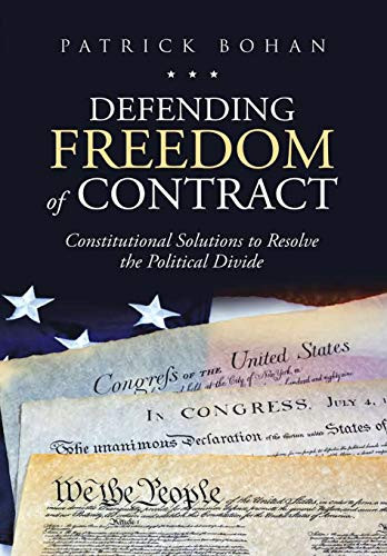 Defending Freedom Of Contract: Constitutional Solutions To Resolve The Political Divide - 9781684703296