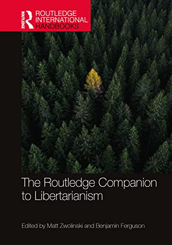 The Routledge Companion To Libertarianism (Routledge International Handbooks)