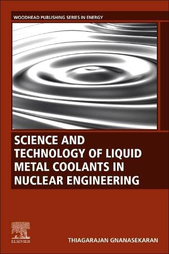Science And Technology Of Liquid Metal Coolants In Nuclear Engineering (Woodhead Publishing Series In Energy)
