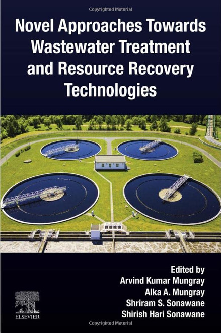 Novel Approaches Towards Wastewater Treatment And Resource Recovery Technologies