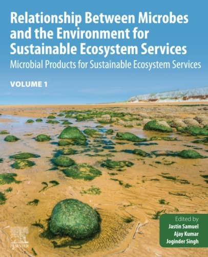 Relationship Between Microbes And The Environment For Sustainable Ecosystem Services, Volume 1: Microbial Products For Sustainable Ecosystem Services ... For Sustainable Ecosystem Services, 1)