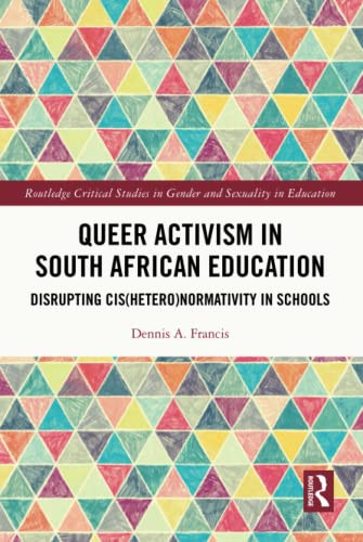 Queer Activism In South African Education (Routledge Critical Studies In Gender And Sexuality In Education)