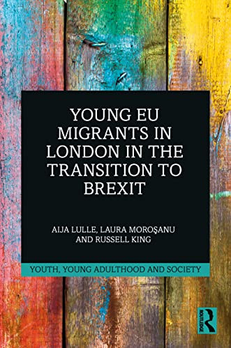 Young Eu Migrants In London In The Transition To Brexit (Youth, Young Adulthood And Society)