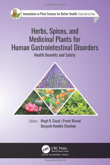 Herbs, Spices, And Medicinal Plants For Human Gastrointestinal Disorders: Health Benefits And Safety (Innovations In Plant Science For Better Health)