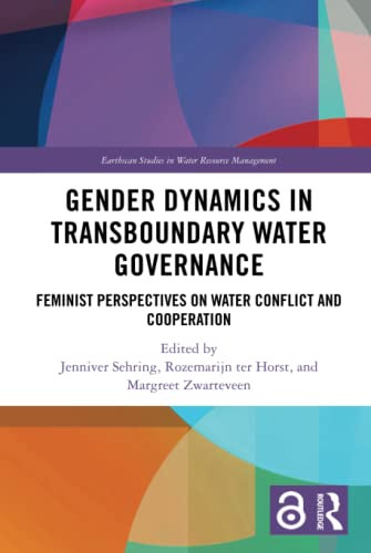 Gender Dynamics In Transboundary Water Governance (Earthscan Studies In Water Resource Management)