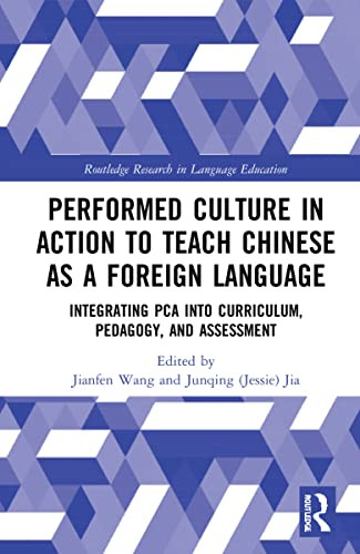 Performed Culture In Action To Teach Chinese As A Foreign Language (Routledge Research In Language Education)