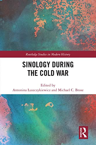 Sinology During The Cold War (Routledge Studies In Modern History)