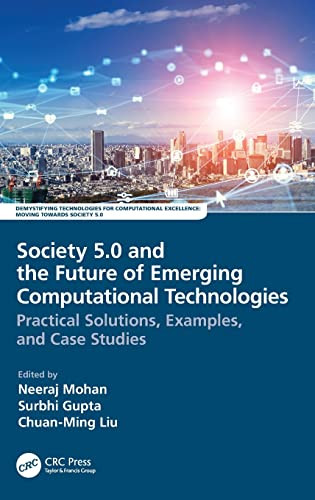 Society 5.0 And The Future Of Emerging Computational Technologies (Demystifying Technologies For Computational Excellence)