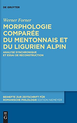 Morphologie Comparée Du Mentonnais Et Du Ligurien Alpin: Analyse Synchronique Et Essai De Reconstruction (Issn, 462) (French Edition)