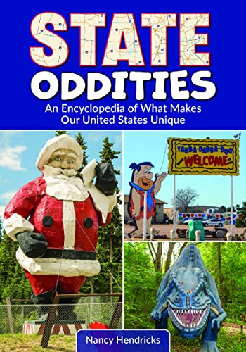 State Oddities: An Encyclopedia Of What Makes Our United States Unique