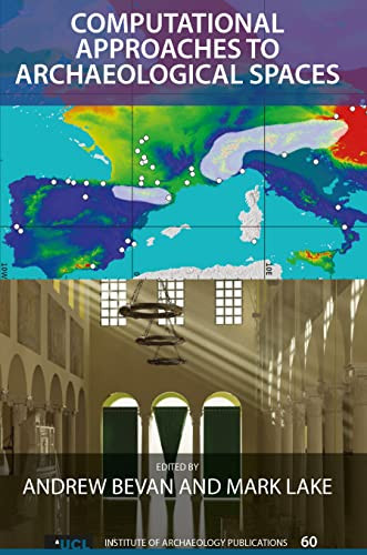 Computational Approaches To Archaeological Spaces (Ucl Institute Of Archaeology Publications)