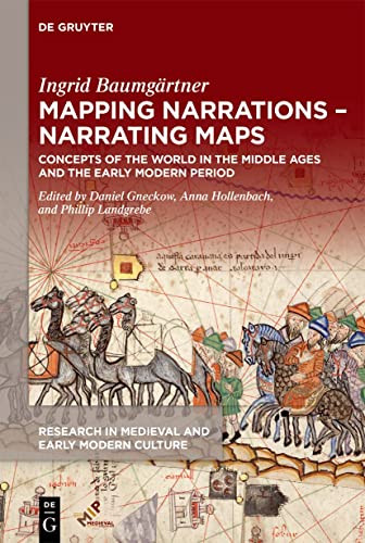 Mapping Narrations  Narrating Maps: Concepts Of The World In The Middle Ages And The Early Modern Period (Research In Medieval And Early Modern Culture)
