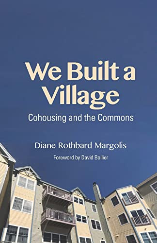 We Built A Village: Cohousing And The Commons