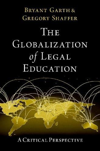 The Globalization Of Legal Education: A Critical Perspective