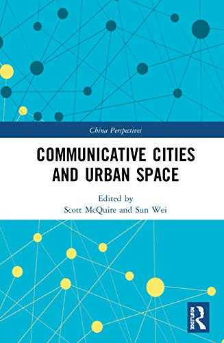 Communicative Cities And Urban Space (China Perspectives)