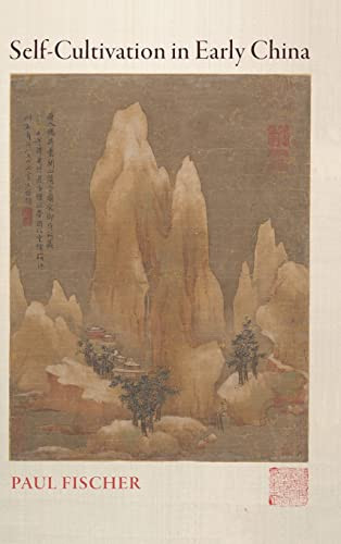 Self-Cultivation In Early China (Suny Series In Chinese Philosophy And Culture)