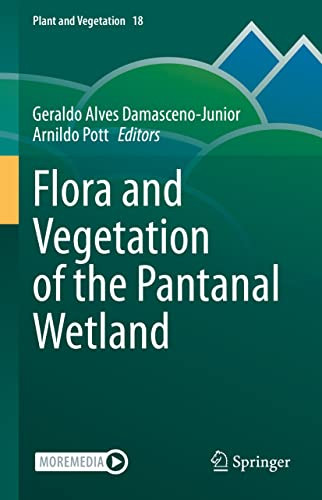 Flora And Vegetation Of The Pantanal Wetland (Plant And Vegetation, 18)