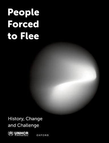 People Forced To Flee: History, Change And Challenge (State Of The World's Refugees)