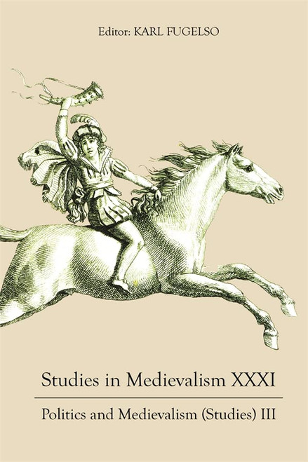 Studies In Medievalism Xxxi: Politics And Medievalism (Studies) Iii (Studies In Medievalism, 31)