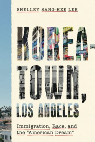 Koreatown, Los Angeles: Immigration, Race, And The "American Dream"