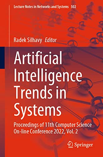 Artificial Intelligence Trends In Systems: Proceedings Of 11Th Computer Science On-Line Conference 2022, Vol. 2 (Lecture Notes In Networks And Systems, 502)