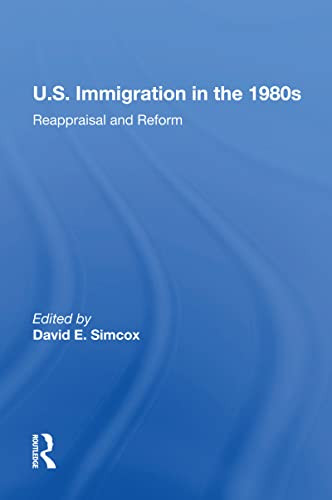 U.S. Immigration In The 1980S: Reappraisal And Reform