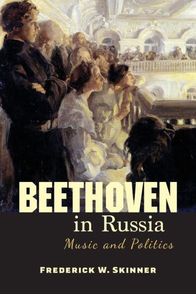 Beethoven In Russia: Music And Politics