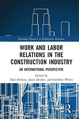 Work And Labor Relations In The Construction Industry: An International Perspective (Routledge Research In Employment Relations)