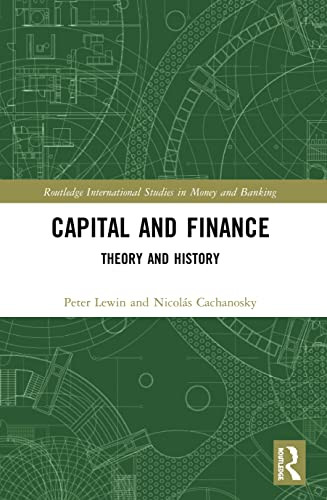 Capital And Finance (Routledge International Studies In Money And Banking)