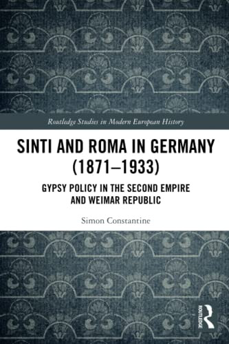 Sinti And Roma In Germany (1871-1933) (Routledge Studies In Modern European History)